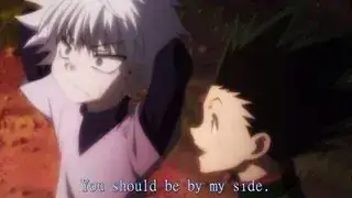 Gon: "You should be by my side."